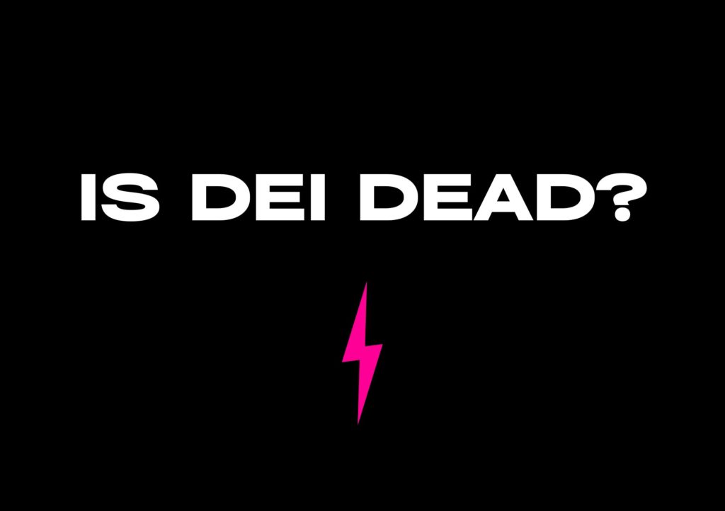 Is DEI dead? 3 powerful strategies inclusive leaders use to embed DEI into organisational DNA