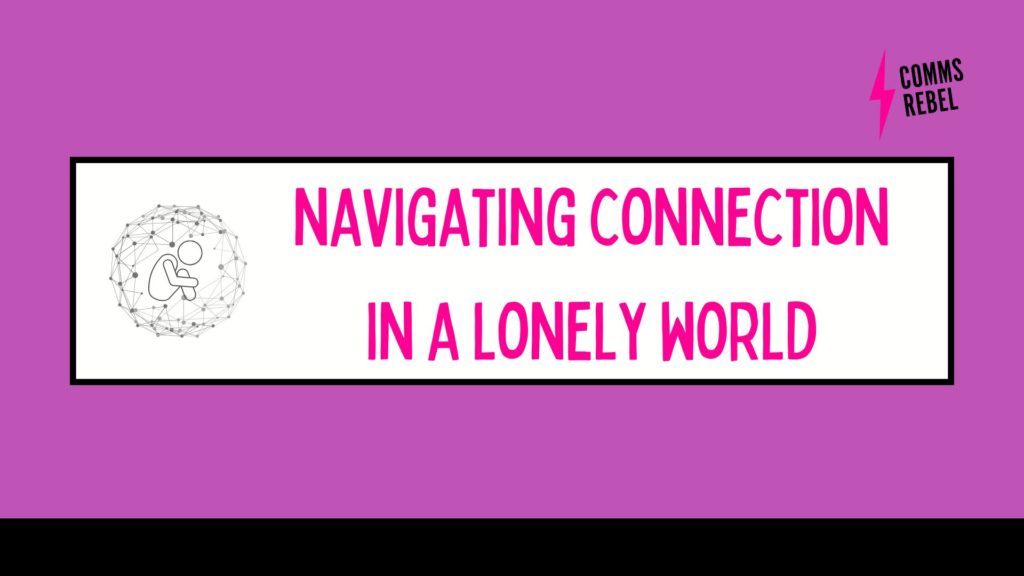 Navigating connection in a lonely world